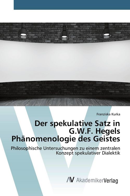 Produktbild: Der spekulative Satz in G.W.F. Hegels Ph&auml;nomenologie des Geistes