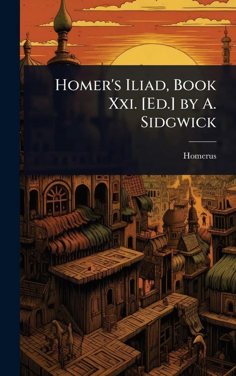 Produktbild: Homer's Iliad, Book Xxi. [Ed.] by A. Sidgwick