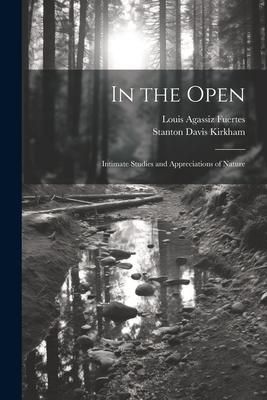 Produktbild: In the Open; Intimate Studies and Appreciations of Nature