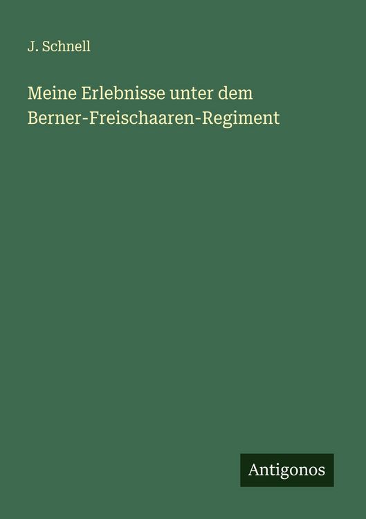 Produktbild: Meine Erlebnisse unter dem Berner-Freischaaren-Regiment