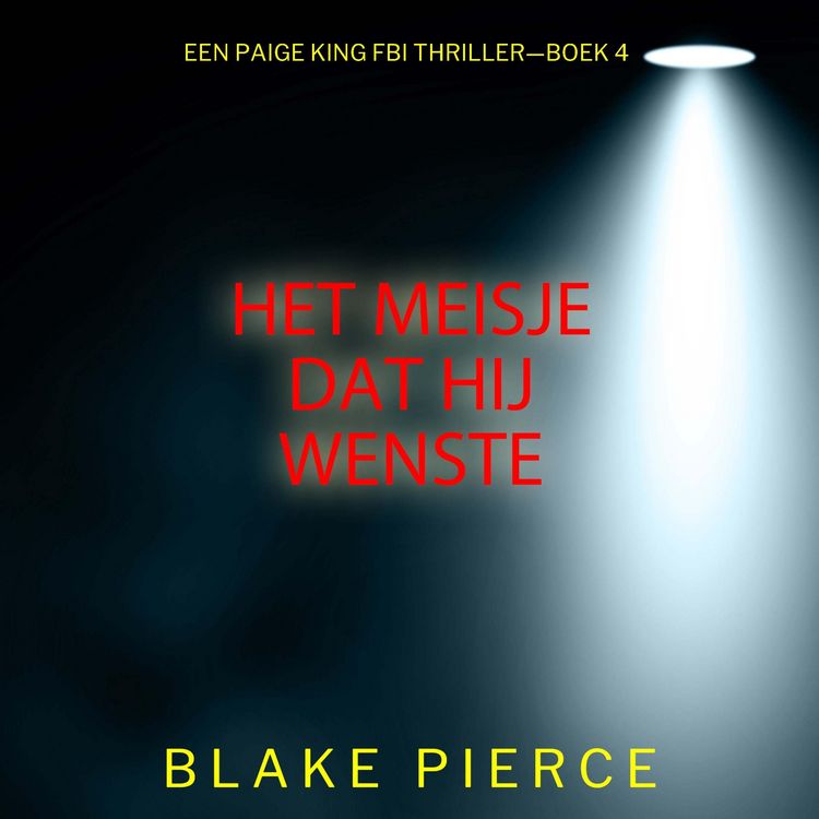 Produktbild: Het Meisje Dat Hij Wenste (Een Paige King FBI Thriller&mdash;Boek 4)