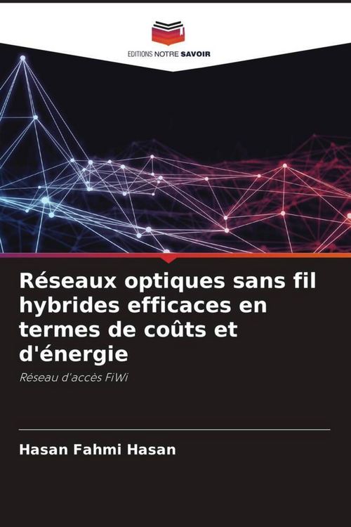 Produktbild: R&eacute;seaux optiques sans fil hybrides efficaces en termes de co&ucirc;ts et d'&eacute;nergie