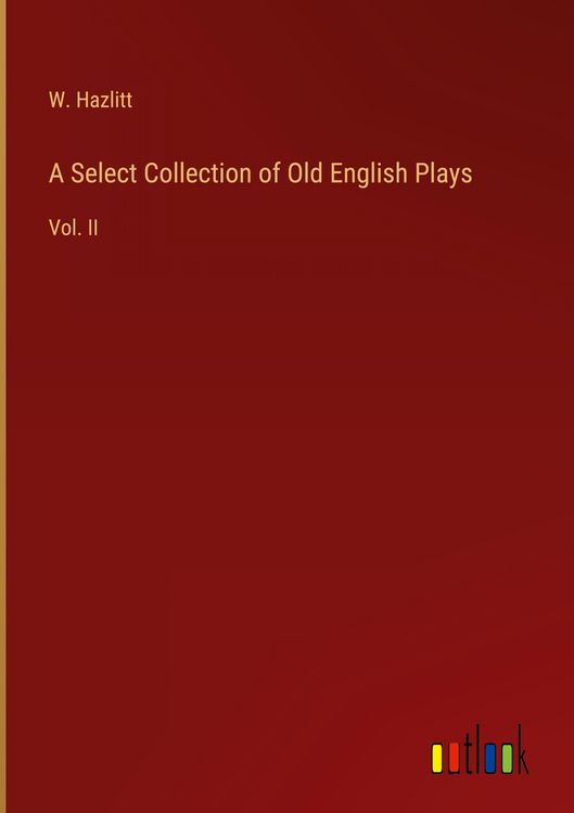 Produktbild: A Select Collection of Old English Plays