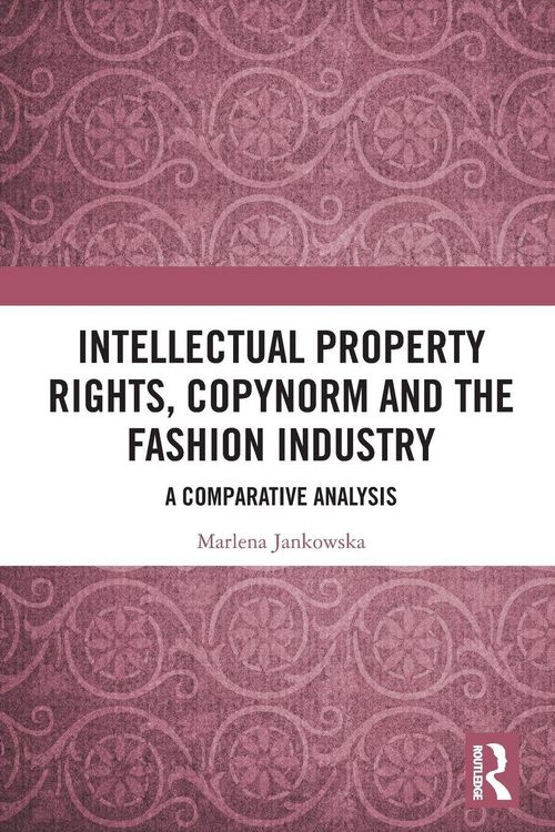 Produktbild: Intellectual Property Rights, Copynorm and the Fashion Industry