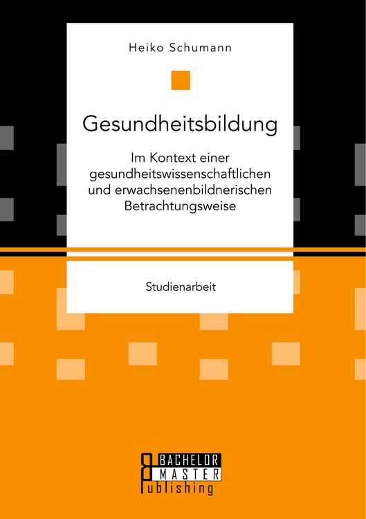 Produktbild: Gesundheitsbildung im Kontext einer gesundheitswissenschaftlichen und erwachsenenbildnerischen Betrachtungsweise