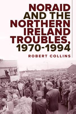 Produktbild: Noraid and the Northern Ireland Troubles, 1970-94