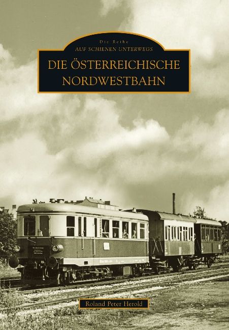 Produktbild: Die &Ouml;sterreichische Nordwestbahn