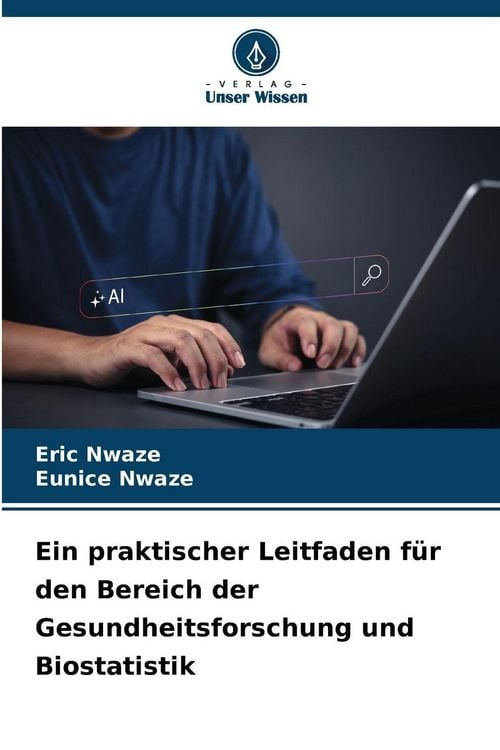 Produktbild: Ein praktischer Leitfaden f&uuml;r den Bereich der Gesundheitsforschung und Biostatistik