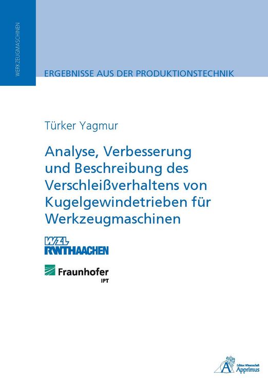 Produktbild: Analyse, Verbesserung und Beschreibung des Verschlei&szlig;verhaltens von Kugelgewindetrieben f&uuml;r Werkzeugmaschinen