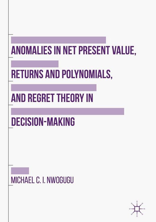 Produktbild: Anomalies in Net Present Value, Returns and Polynomials, and Regret Theory in Decision-Making