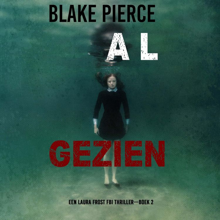 Produktbild: Al Gezien (Een Laura Frost FBI Thriller&mdash;Boek 2)
