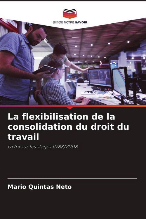 Produktbild: La flexibilisation de la consolidation du droit du travail