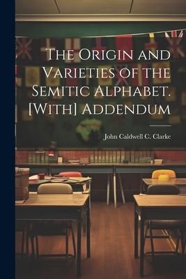 Produktbild: The Origin and Varieties of the Semitic Alphabet. [With] Addendum