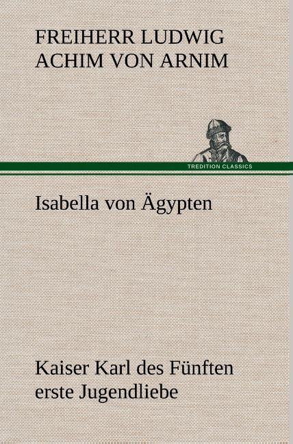 Produktbild: Isabella von &Auml;gypten Kaiser Karl des F&uuml;nften erste Jugendliebe