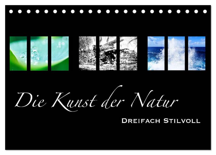 Produktbild: Die Kunst der Natur - Dreifach Stilvoll (Tischkalender 2026 DIN A5 quer), CALVENDO Monatskalender