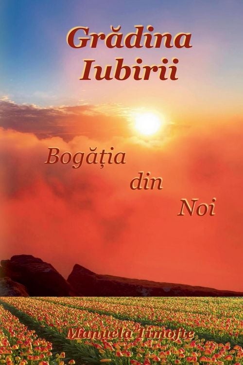 Produktbild: Gr&iquest;dina Iubirii - Bog&iquest;&iquest;ia din Noi