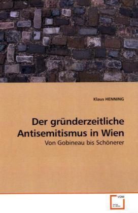 Produktbild: Henning, K: Der gr&uuml;nderzeitliche Antisemitismus in Wien