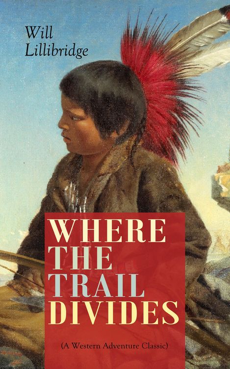 Produktbild: WHERE THE TRAIL DIVIDES (A Western Adventure Classic)