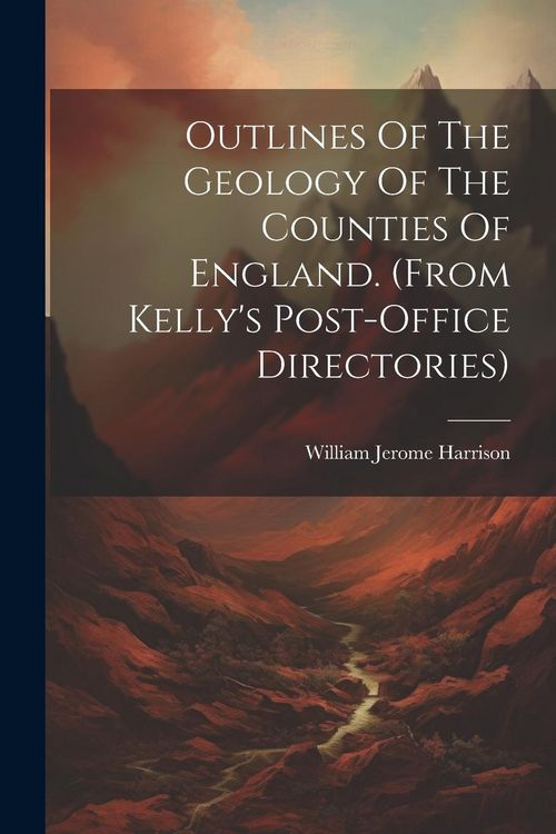Produktbild: Outlines Of The Geology Of The Counties Of England. (from Kelly's Post-office Directories)