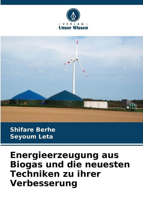 Produktbild: Energieerzeugung aus Biogas und die neuesten Techniken zu ihrer Verbesserung