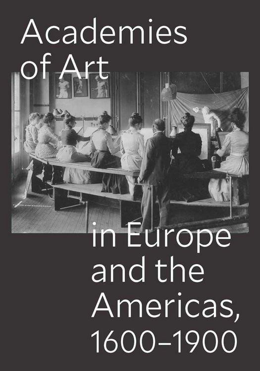 Produktbild: Academies of Art in Europe and the Americas, 1600-1900
