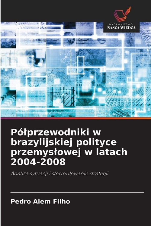 Produktbild: P&oacute;&iquest;przewodniki w brazylijskiej polityce przemys&iquest;owej w latach 2004-2008