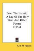Produktbild: Peter the Hermit: A Lay of the Holy Wars and Other Poems (1855)