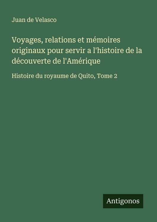 Produktbild: Voyages, relations et m&eacute;moires originaux pour servir a l'histoire de la d&eacute;couverte de l'Am&eacute;rique