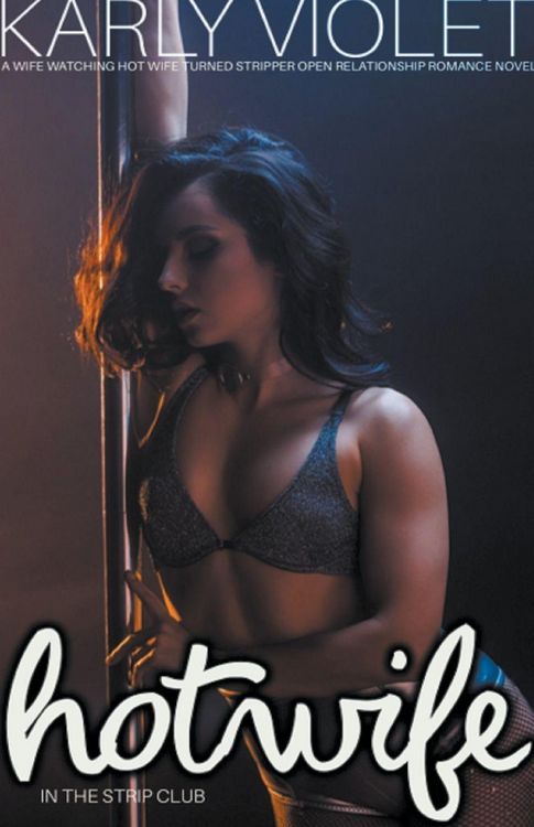 Produktbild: Hotwife In The Strip Club - A Wife watching Hot Wife Turned Stripper Open Relationship Romance Novel
