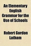 Produktbild: An Elementary English Grammar for the Use of Schools