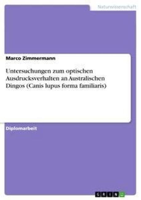 Produktbild: Untersuchungen zum optischen Ausdrucksverhalten an Australischen Dingos (Canis lupus forma familiaris)