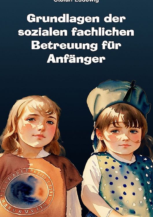 Produktbild: Grundlagen der sozialen fachlichen Betreuung f&uuml;r Anf&auml;nger