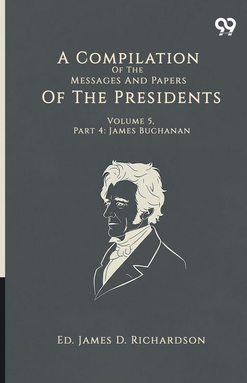 Produktbild: A Compilation Of The Messages And Papers Of The Presidents