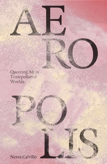 Produktbild: Aeropolis - Queering Air in Toxicpolluted Worlds