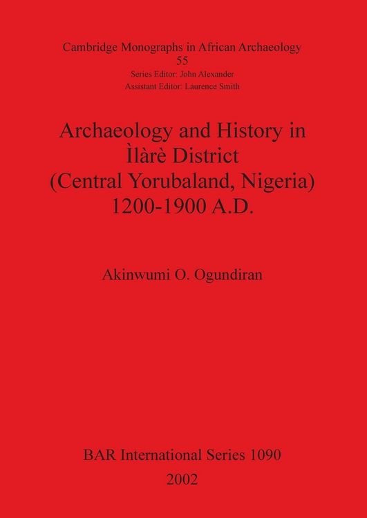 Produktbild: Archaeology and History in &Igrave;l&agrave;r&egrave; District (Central Yorubaland, Nigeria) 1200-1900 A.D.