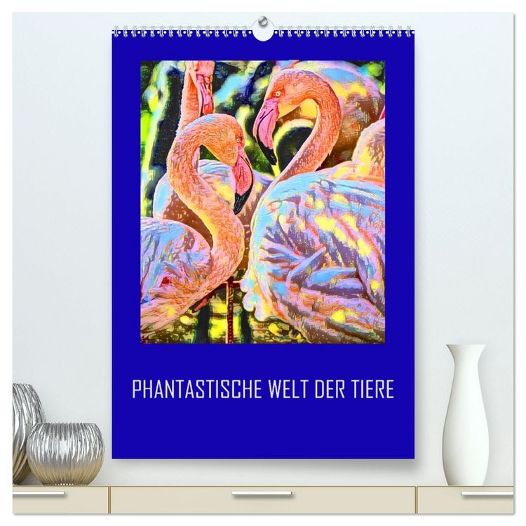 Produktbild: Phantastische Welt der Tiere (hochwertiger Premium Wandkalender 2026 DIN A2 hoch), Kunstdruck in Hochglanz
