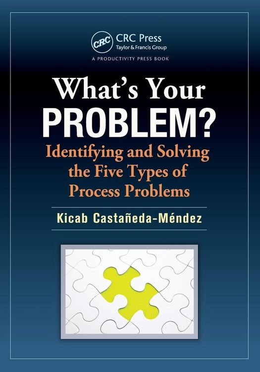 Produktbild: What's Your Problem? Identifying and Solving the Five Types of Process Problems
