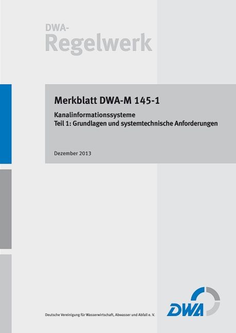 Produktbild: Merkblatt DWA-M 145-1 Kanalinformationssysteme &ndash; Teil 1: Grundlagen und systemtechnische Anforderungen