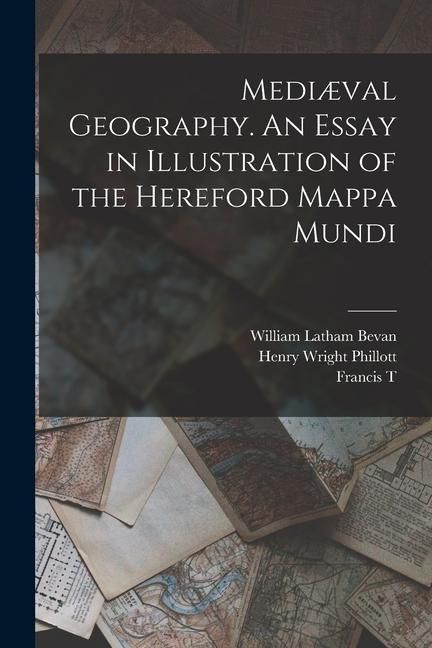 Produktbild: Medi&aelig;val Geography. An Essay in Illustration of the Hereford Mappa Mundi