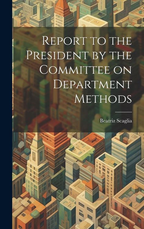 Produktbild: Report to the President by the Committee on Department Methods