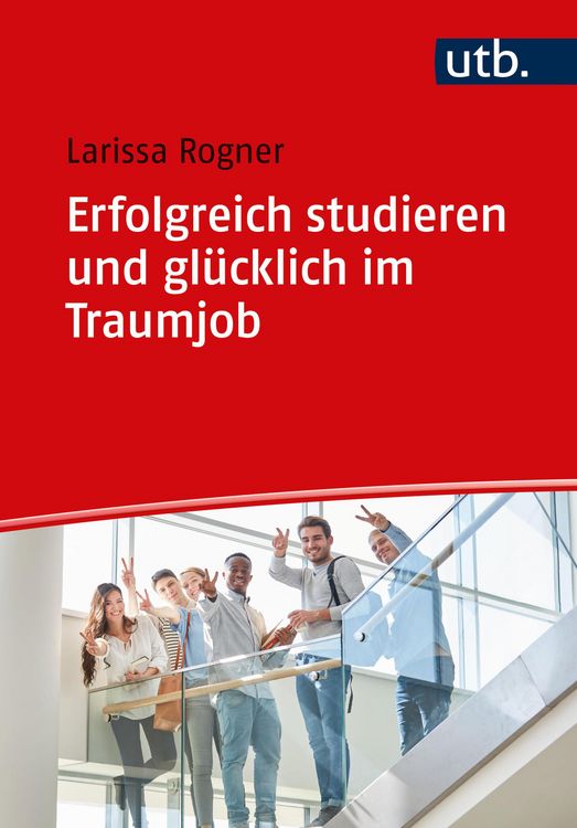 Produktbild: Erfolgreich studieren und gl&uuml;cklich im Traumjob