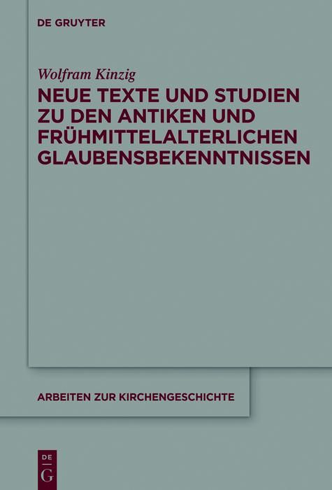 Produktbild: Neue Texte und Studien zu den antiken und fr&uuml;hmittelalterlichen Glaubensbekenntnissen