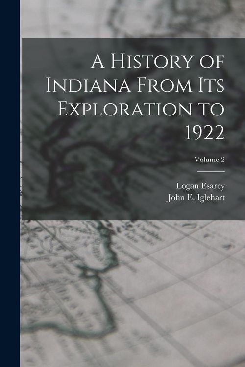 Produktbild: A History of Indiana From Its Exploration to 1922; Volume 2