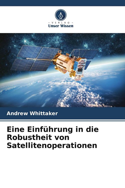 Produktbild: Eine Einf&uuml;hrung in die Robustheit von Satellitenoperationen