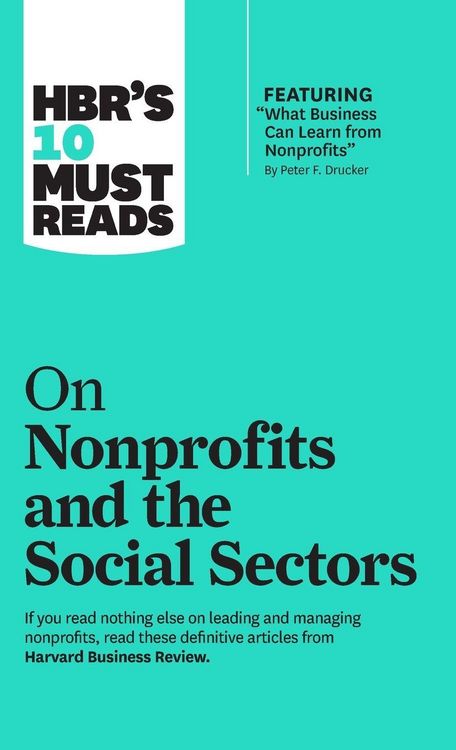 Produktbild: HBR's 10 Must Reads on Nonprofits and the Social Sectors (featuring "What Business Can Learn from Nonprofits" by Peter F. Drucker)