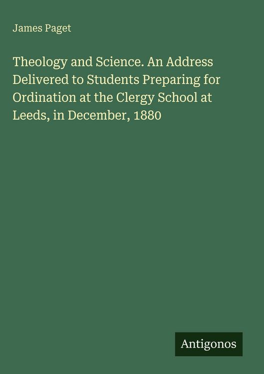 Produktbild: Theology and Science. An Address Delivered to Students Preparing for Ordination at the Clergy School at Leeds, in December, 1880