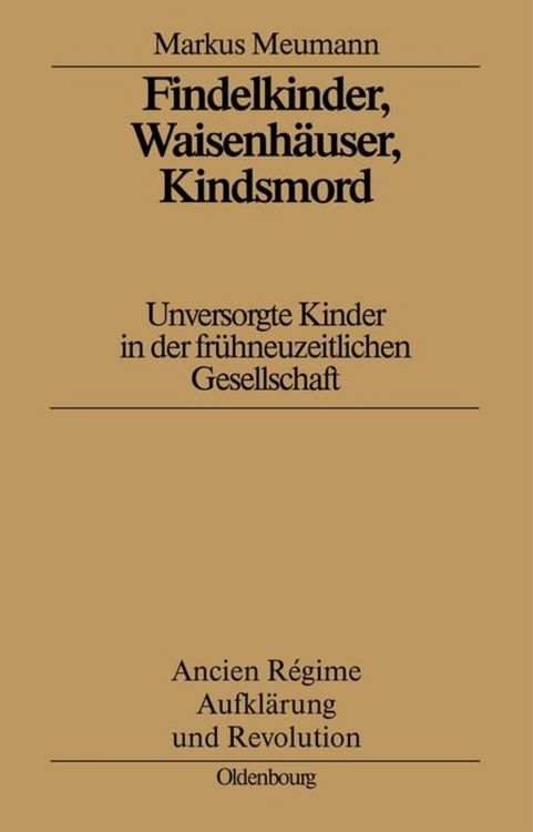 Produktbild: Findelkinder, Waisenh&auml;user, Kindsmord in der Fr&uuml;hen Neuzeit