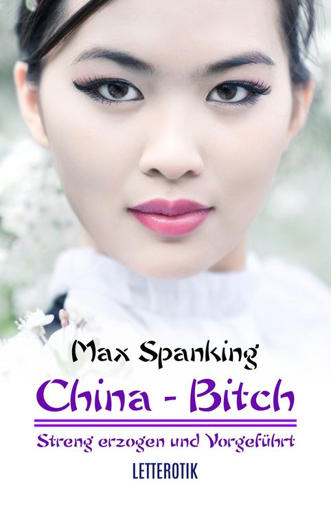 Produktbild: China-Bitch - Streng erzogen und vorgef&uuml;hrt