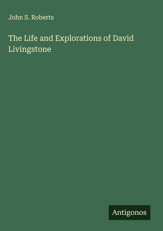 Produktbild: The Life and Explorations of David Livingstone