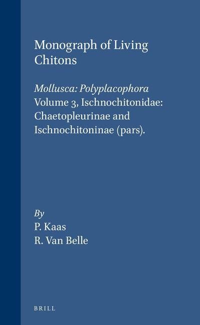 Produktbild: Monograph of Living Chitons (Mollusca: Polyplacophora), Volume 3 Ischnochitonidae: Chaetopleurinae and Ischnochitoninae (Pars)